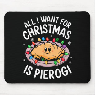 Merry Xmas All I Want For Christmas Pierogi Men Wo Mouse Pad