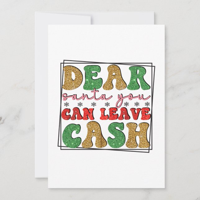 Merry Xmas Dear Santa You Can Leave Cash Holiday Card (Front)
