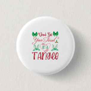 Merry Xmas Do Not Get Your Tinsel In A Tangie 3 Cm Round Badge