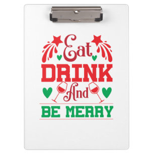 Merry Xmas Eat Drink And Be Merry Clipboard