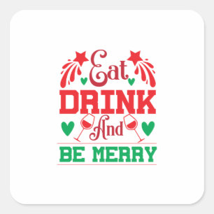 Merry Xmas Eat Drink And Be Merry Square Sticker