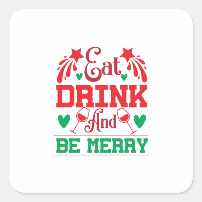 Merry Xmas Eat Drink And Be Merry Square Sticker (Front)