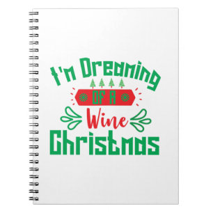 Merry Xmas I Am Dreaming Of A Wine Christmas Notebook