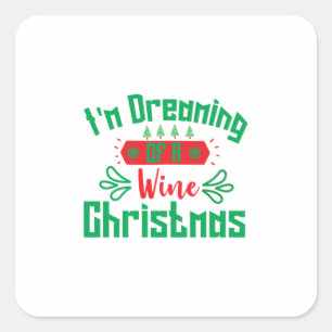 Merry Xmas I Am Dreaming Of A Wine Christmas Square Sticker