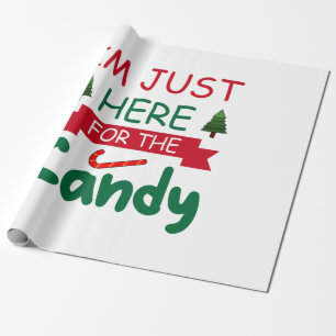 Merry Xmas I Am Just Here For The Candy Wrapping Paper