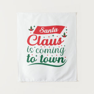 Merry Xmas Santa Claus Is Coming To Town Tapestry