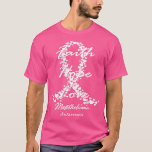 Mesothelioma Awareness Faith Hope Love Hope For A T-Shirt