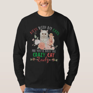 Mess With Cats And You'll Meet Crazy Funny Cat Lad T-Shirt