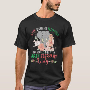 Mess With Elephants You'll Meet Crazy Elephant Lad T-Shirt