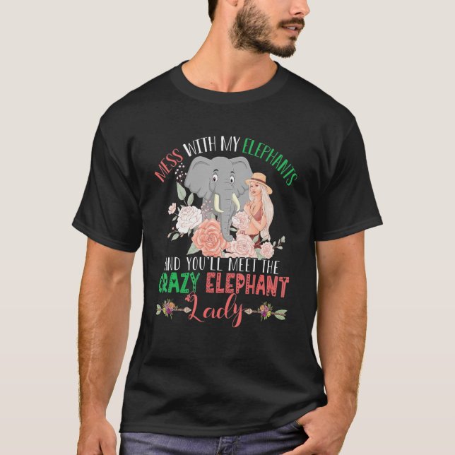 Mess With Elephants You'll Meet Crazy Elephant Lad T-Shirt (Front)