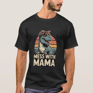 Mess with Mama Funny T Rex Dinosaur Mama Retro T-Shirt