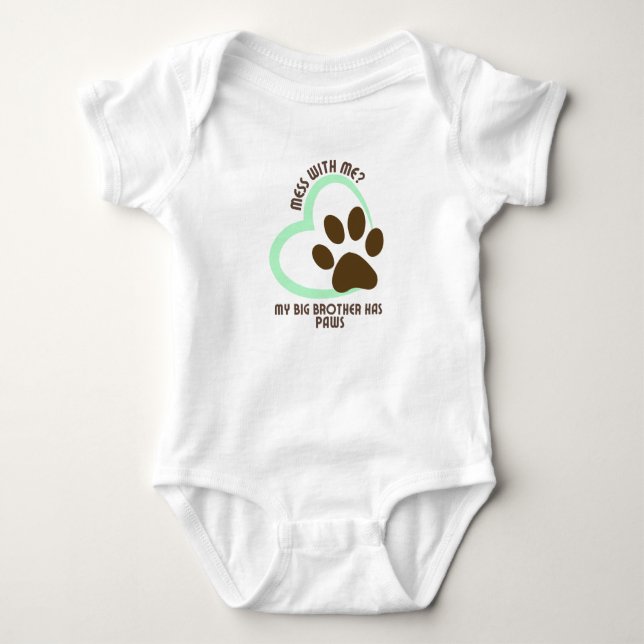 Mess With Me? My Big Brother Has Paws5 Baby Bodysuit (Front)