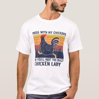 Mess With My Chickens T-Shirt