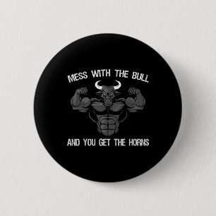 Mess With The Bull And You Get The Horns Bodybuild 6 Cm Round Badge
