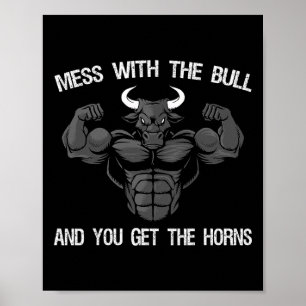 Mess With The Bull And You Get The Horns Bodybuild Poster