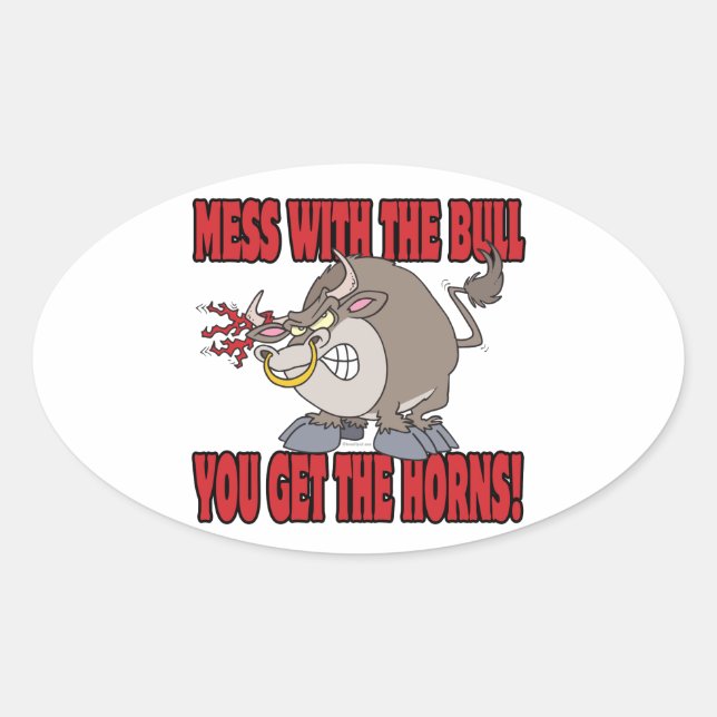 mess with the bull get the horns attitude toon oval sticker (Front)