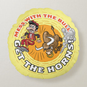 Mess with the Bull... Round Cushion