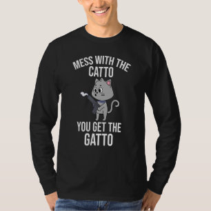 Mess with The Catto You Get The Gatto Men Womens K T-Shirt