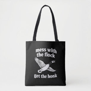 Mess With The Flock, Get The Honk" Tote Bag