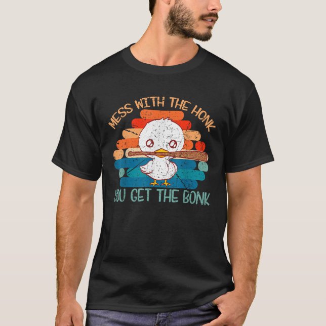 Mess With The Honk You Get The Bonk Goose Memes Gi T-Shirt (Front)