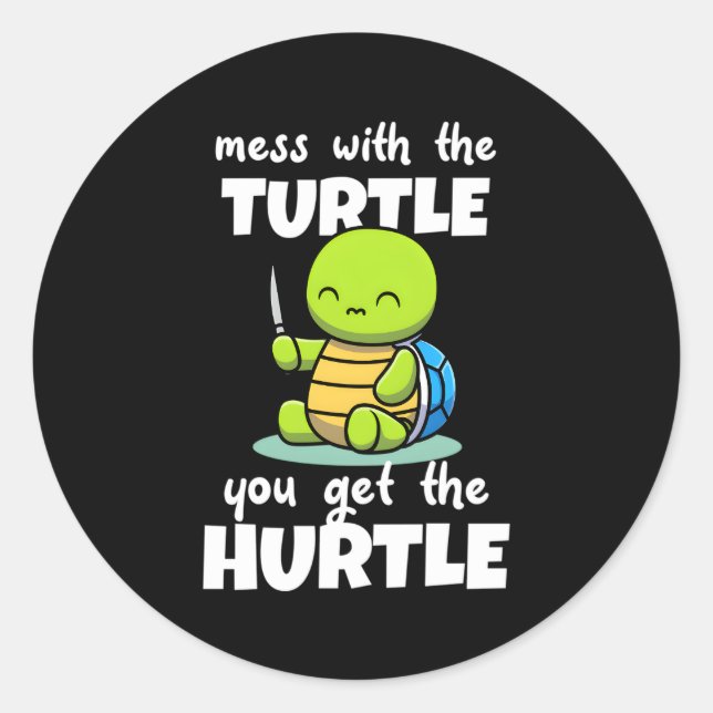 Mess With The Turtle You Get The Hurtle Classic Round Sticker (Front)
