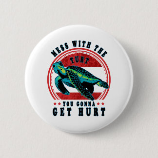 Mess With The Turtle You Gonna Get Hurt 6 Cm Round Badge