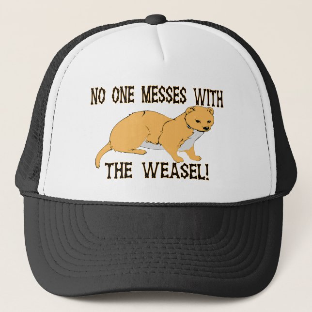 Mess With The Weasel Trucker Hat (Front)