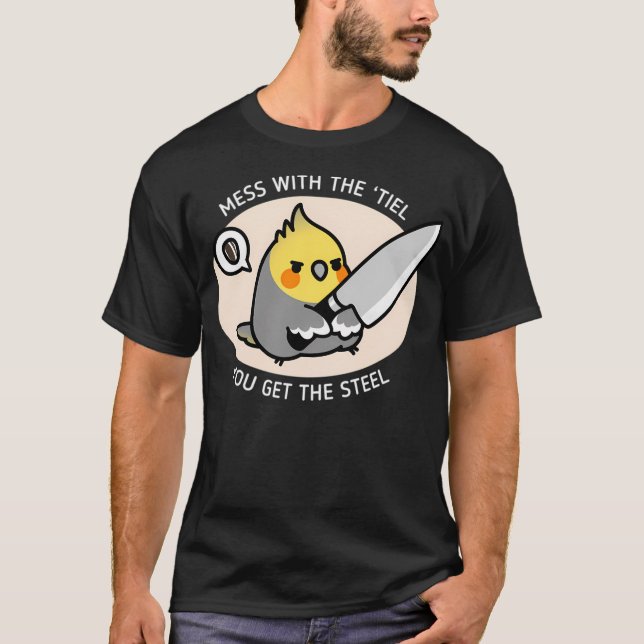 Mess With 'Tiel You Get The Steel T-Shirt (Front)