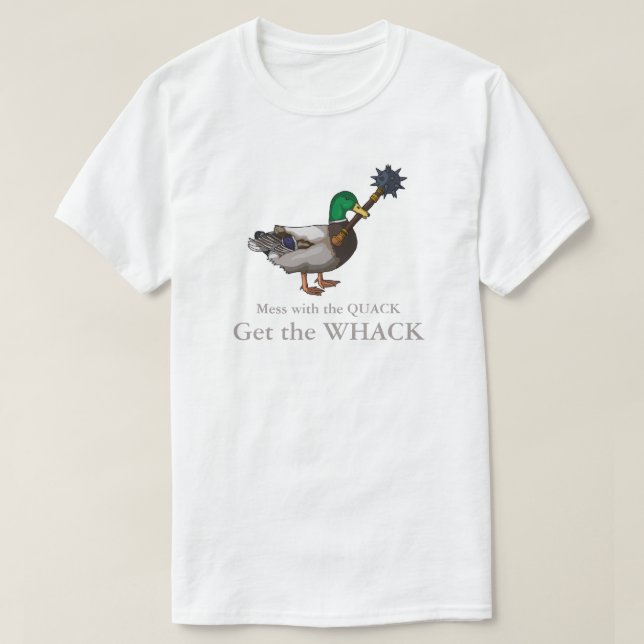 Mess withe the Quack Get the Whack T-Shirt (Design Front)