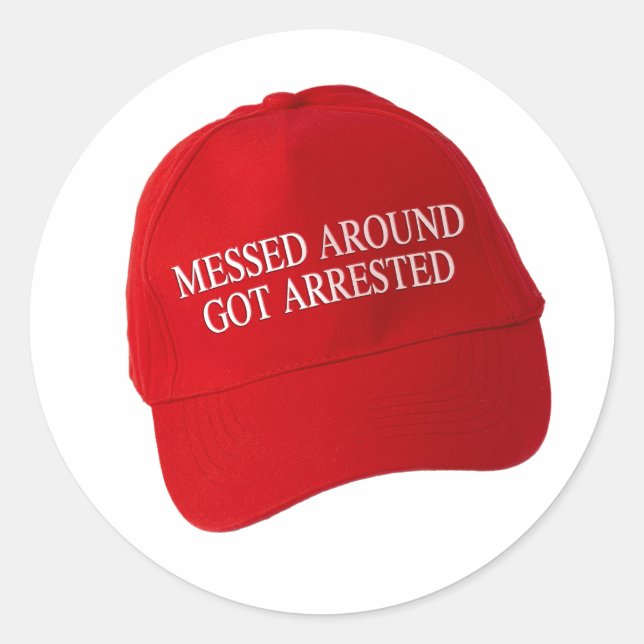 Messed Around Got Arrested Classic Round Sticker (Front)