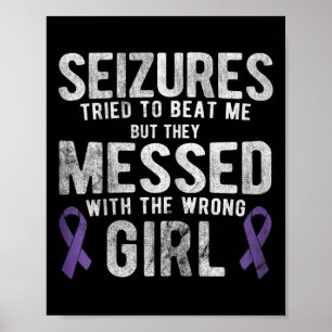 Messed With The Wrong Girl Epilepsy Awareness  Poster