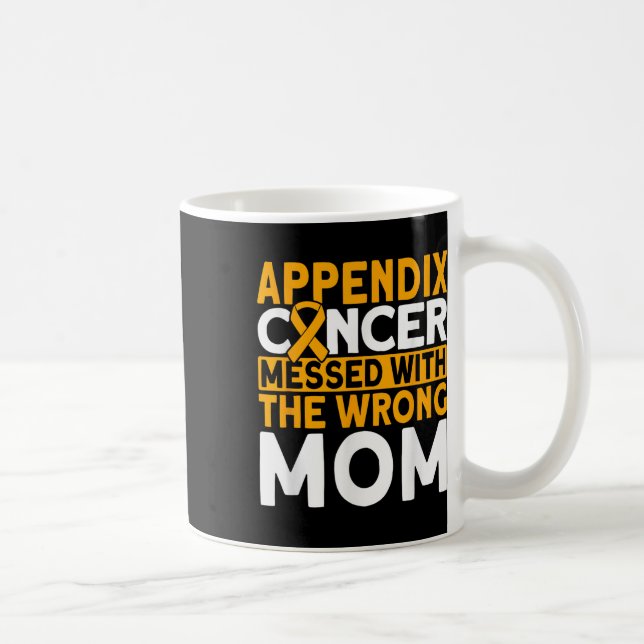 Messed With The Wrong Mum Appendix Cancer Awarenes Coffee Mug (Right)