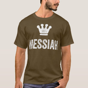 Messiah the King  Crown & Name for Men Called Mess T-Shirt