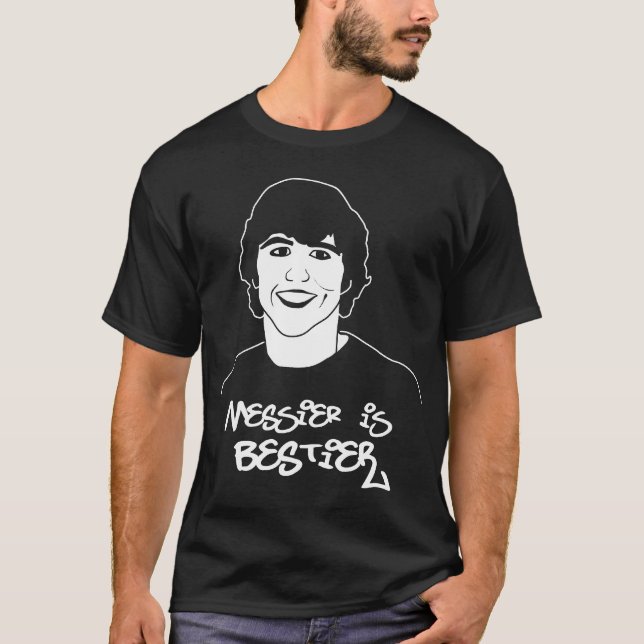 Messier is Bestier T-Shirt (Front)