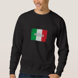 Messina Italy City With Italian Flag Sweatshirt