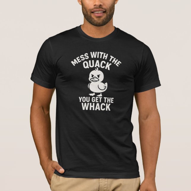 Messing With The Quack Duck Pun T-Shirt (Front)
