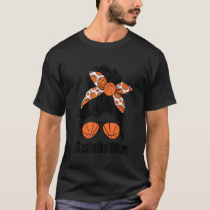 Messy Bun Basketball Mom Life Basketball  Mothers  T-Shirt
