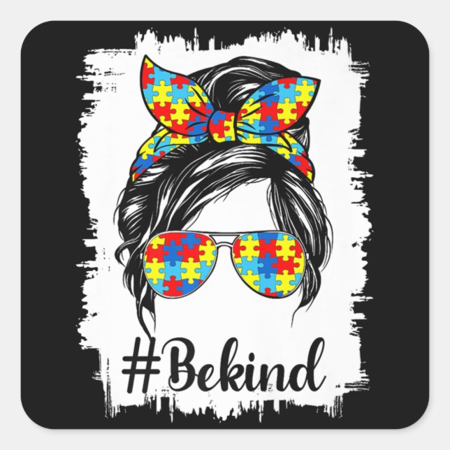 Messy Bun Be Kind Autism Awareness Women Girls Mum Square Sticker (Front)
