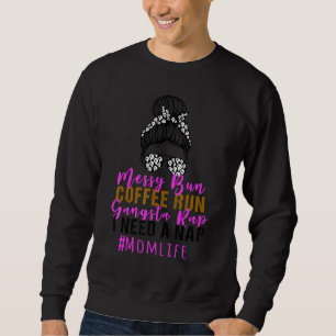 Messy Bun Bleached Coffee Run Gangsta Rap Mothers  Sweatshirt