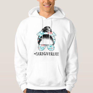Messy Bun Caregiver Life Nurse apparel Funny Careg Hoodie
