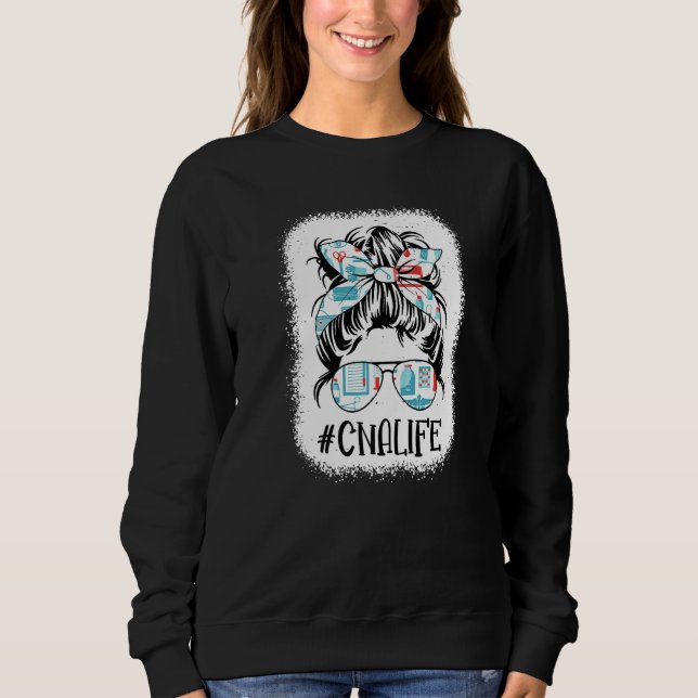 Messy Bun Cna Life Bleached Certified Nursing Assi Sweatshirt (Front)