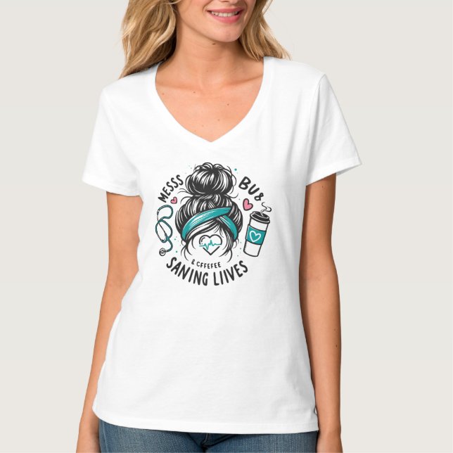Messy Bun Coffee Saving Lives Healthcare Worker Gi T-Shirt (Front)