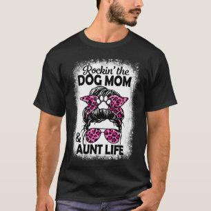 Messy Bun Dog Mum Mother s Day Aunt Life Auntie T-Shirt