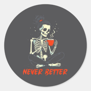 Messy Bun Drinking Coffee For Women Never Better S Classic Round Sticker