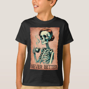 Messy Bun Drinking Coffee For Women Never Better S T-Shirt