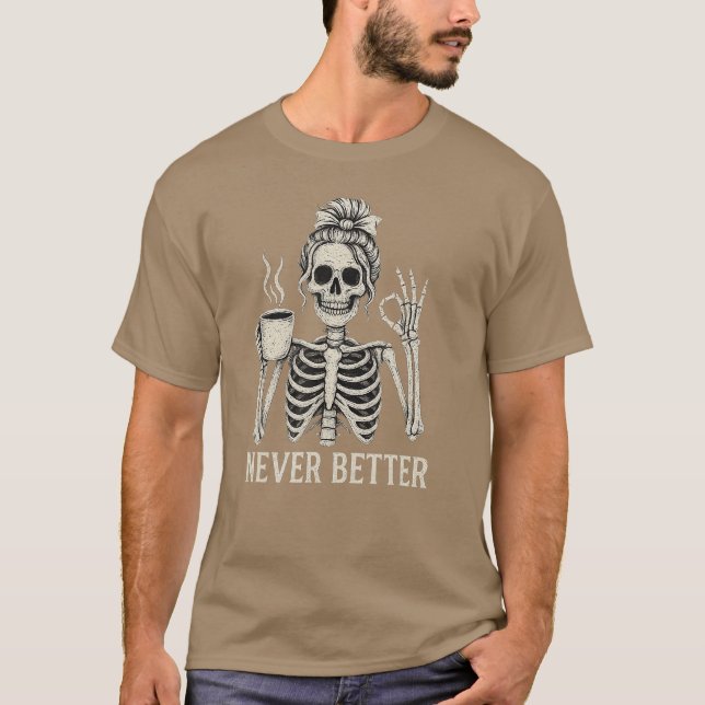 Messy Bun Drinking Coffee for Women Never Better S T-Shirt (Front)