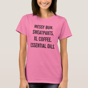 Messy Bun & Essential Oils T-Shirt