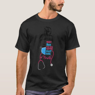 Messy Bun Face Mask Getting Stuff Done Activity Di T-Shirt