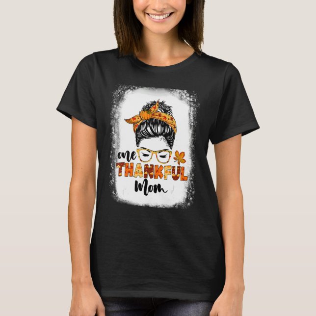 Messy Bun Fall Autumn Thanksgiving One Thankful Mo T-Shirt (Front)