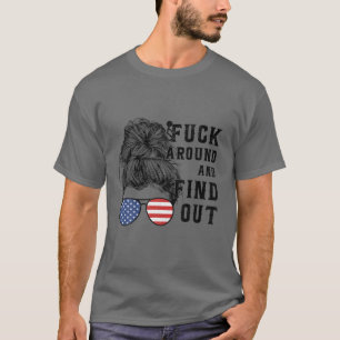 Messy Bun Funk Around And Find Out Funny T-Shirt